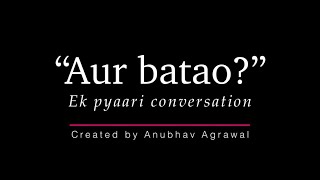 “Aur Batao?” | Ek Pyaari Conversation Pt. 2 | Couple Conversation | Anubhav Agrawal screenshot 4