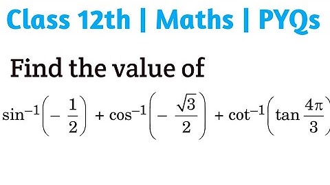 Find the value of sin-1(-1/2) + cos-1(-√3/2) + cot-1(tan 4π/3) #itfclass12 #cbse #class12thmaths