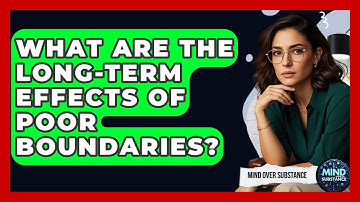 What Are The Long-term Effects Of Poor Boundaries? - Mind Over Substance