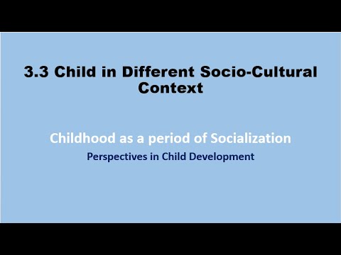 3.3 Child in Different Socio-Cultural Contexts - Perspectives in child development