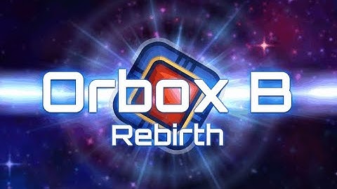 Orbox B Rebirth PART 1