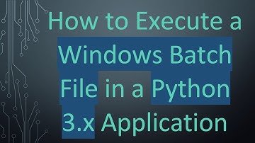 How to Execute a Windows Batch File in a Python 3.x Application