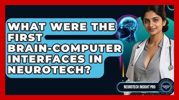 What Were The First Brain-computer Interfaces In Neurotech? - Neurotech Insight Pro