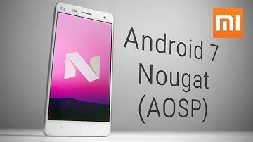 Xiaomi Mi4 – Android 7 Nougat (AOSP) - Hands On!