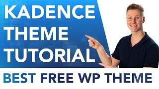 Kadence Theme Tutorial | The Best Free WP Theme