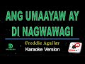 Freddie Aguilar - Ang Umaayaw Ay Di Nagwawagi (karaoke version)