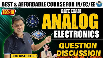 Lec 10 Question Discussion || Analog Electronics || Brij Kishor || GATE-2022