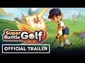 Super Battle Golf - Official Release Date Reveal Trailer