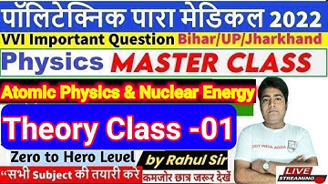 Polytechnic Live Class 2022 / Bihar Paramedical  Class 2022 | Atomic Physics & Nuclear Energy  Prt 1