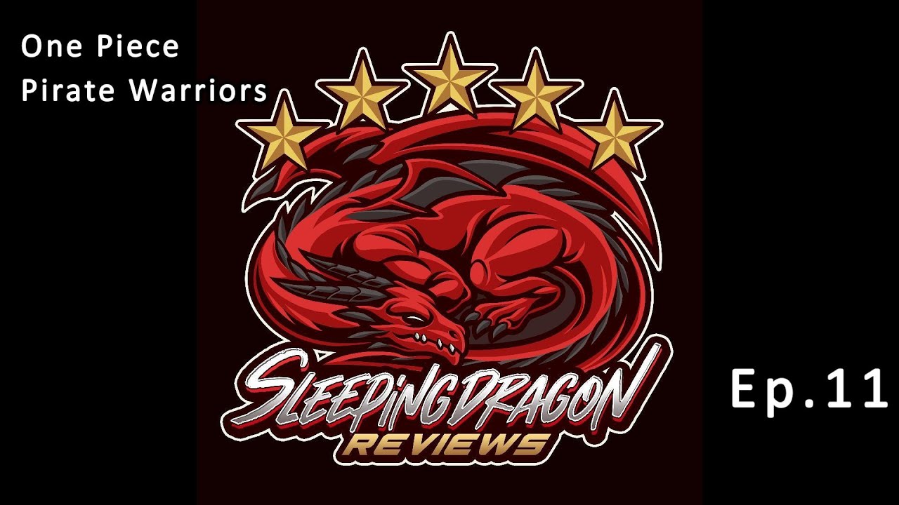 Sleeping Dragon Podcast: ep.11 One Piece Pirate Warriors 4