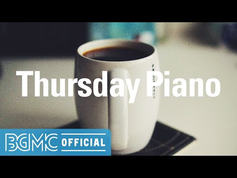 Thursday Piano: Smooth Jazz Piano Instrumental Music for Taking a Break, Restaurant Dinner, Relax