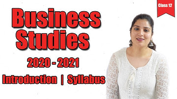 INTRODUCTION TO BUSINESS STUDIES | SYLLABUS FOR CLASS 12TH | CBSE SESSION 2020-2021