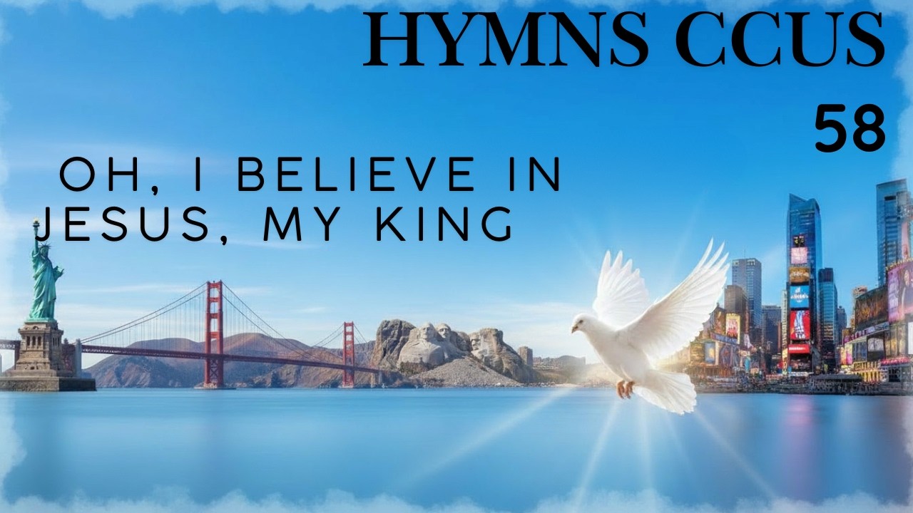 HYMN CCUS 58   OH, I BELIEVE IN JESUS, MY KING