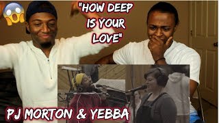 PJ Morton feat. YEBBA How Deep Is Your Love ‘Gumbo Unplugged’ (REACTION)