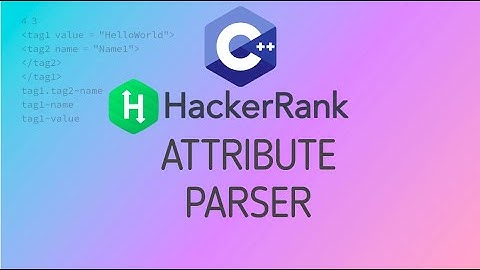#19 Attribute Parser | Hackerrank C++ Solutions