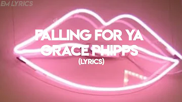 Falling For Ya - Grace Phipps (Lyrics)