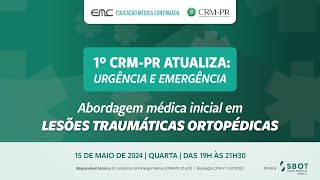 2024/05/15 - 1º CRM-PR Atualiza: Urgência e Emergência - Abordagem Médica Inicial #crmpr