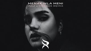 Inez - Menak Wla Meni (Mehbek Remix)