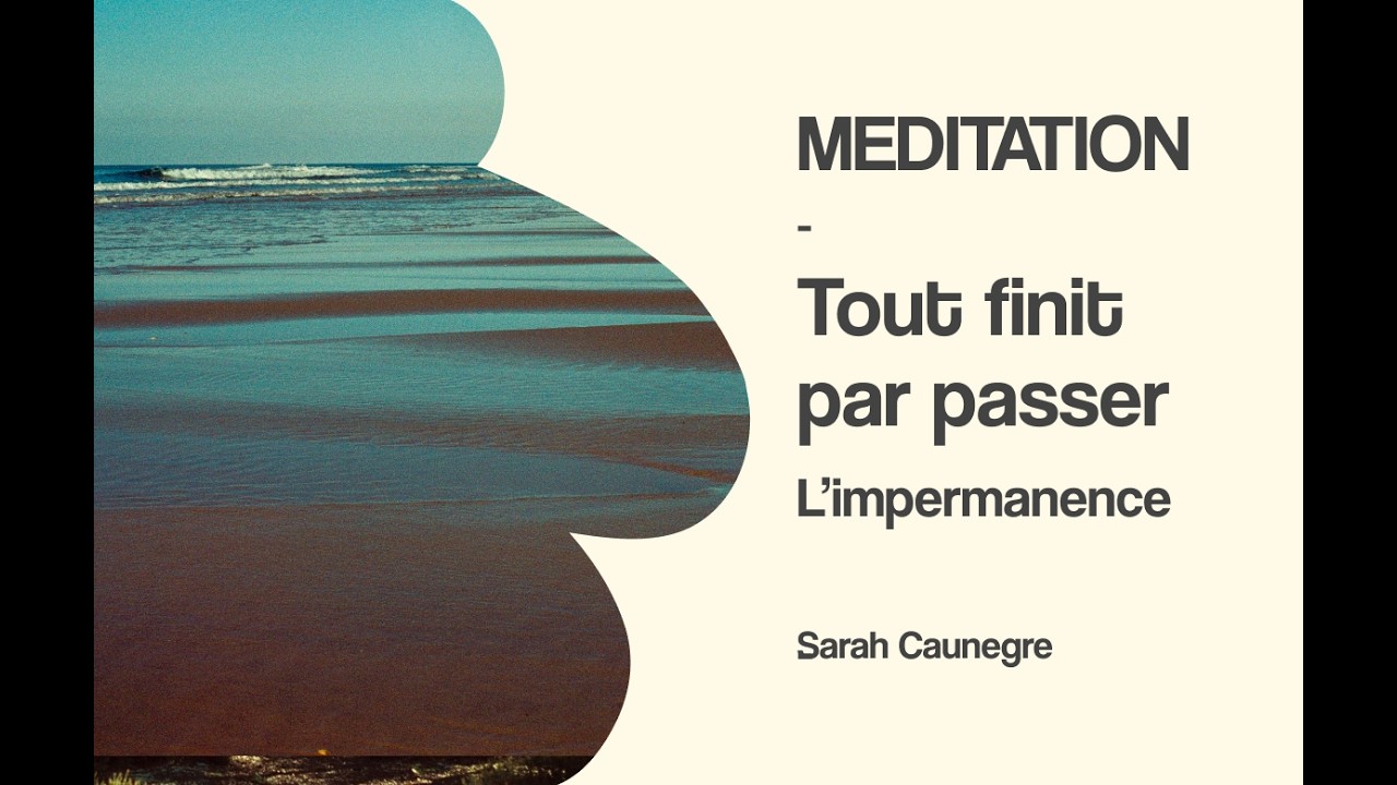 Tout finit par passer - Méditation sur l'impermanence