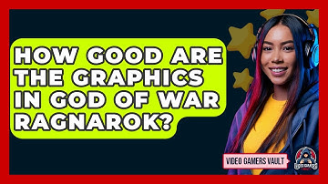 How Good Are The Graphics In God Of War Ragnarok? - Video Gamers Vault