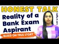 Honest talk  reality of bank exam aspirant life  based on true event  smriti sethi