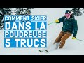 Comment mieux skier dans la poudreuse  5 trucs pour commencer