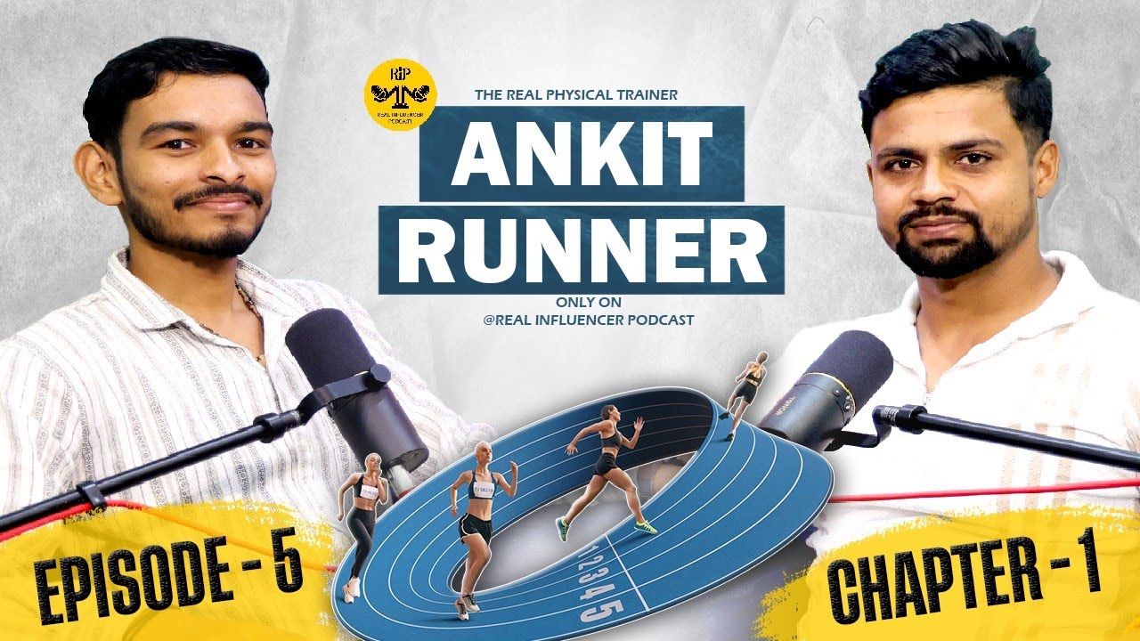 Episode-5 Ankit Runner की धमाकेदार Success Story | Physical 100% fit |Real Influencer Podcast🎧