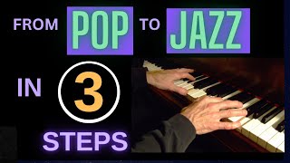 GETTING INSIDE A JAZZ MUSICIAN&#39;S MIND: 3 steps to converting a POP song into a JAZZ arrangement.
