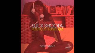 Slick Shoota - Pussyclot Funk Dem (2011) - [ B.YRSLF Division ]