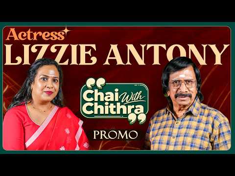Actress Lizzie Antony | Chai With Chithra | Promo