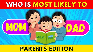 Who Is Most Likely To..? 👩🏻👨🏻 | Parents Edition