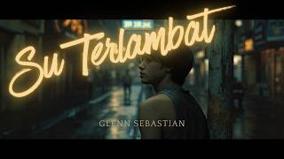 Lirik Lagu Su Terlambat  Riyon Bongkar X Glenn Sebastian X Aldrin X Toton X Gervldo X Jacson