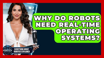 Why Do Robots Need Real-time Operating Systems? - Everything About Robotics Explained