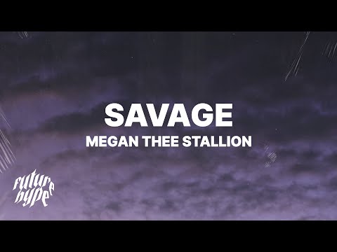 Megan Thee Stallion - Savage (Lyrics) "I'm a savage, classy, bougie, ratchet, sassy, moody, nasty"