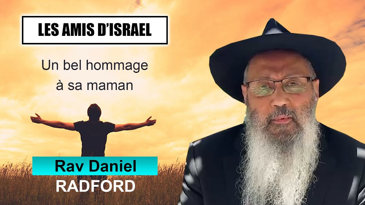 LES AMIS D'ISRAEL 18 - Un bel hommage à sa maman - RAV DANIEL RADFORD (Juif et non Juif)