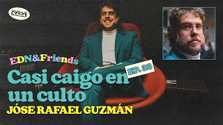 Casi caigo en un culto y la galleta de pescado feat. Jóse Rafael Guzmán - EDN & Friends #33