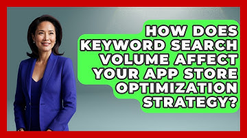 How Does Keyword Search Volume Affect Your App Store Optimization Strategy? - Be App Savvy