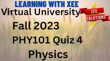 PHY101 Physics Quiz 4 Fall 2023 Virtual University of Pakistan