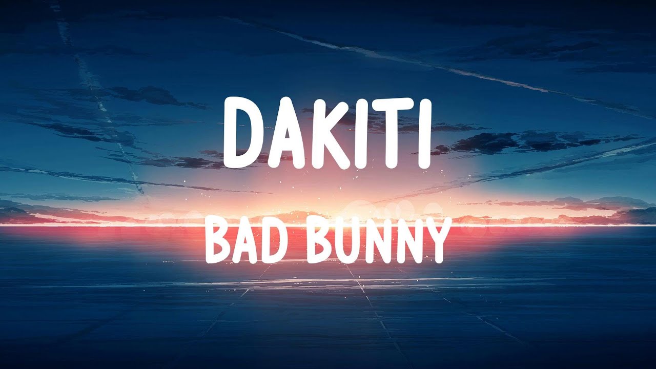 Bad Bunny Dakiti (LETRAS) YouTube