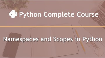 Namespaces and Scopes in Python