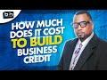 How much does it cost to build business credit?