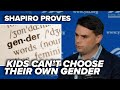 "PUT ON A PAIR OF PANTS" Shapiro proves kids can't choose their own gender