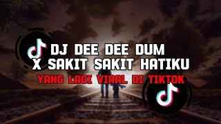 DJ DEE DEE DUM X SAKIT SAKIT HATIKU VIRAL TERBARU TIKTOK 2024
