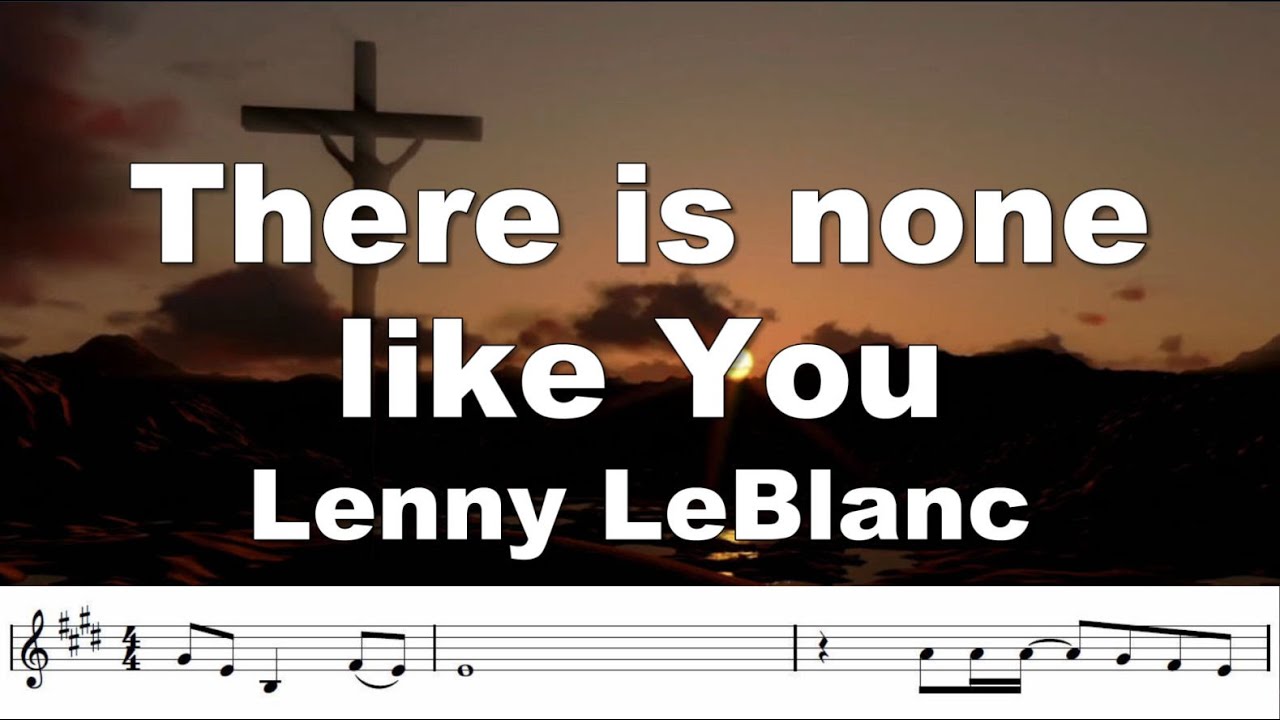 There is none like you by lenny leblanc a beautiful contemporary