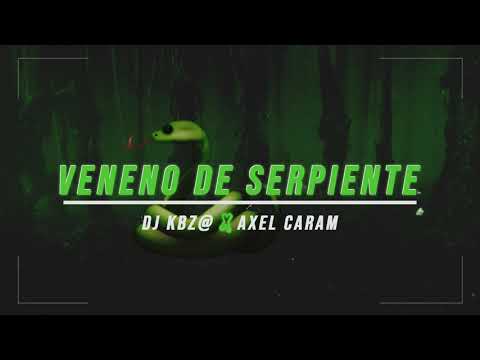 VENENO DE SERPIENTE - REMIX - DJ KBZ@ x AXEL CARAM