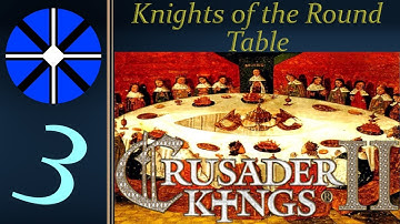 Part 3 - Knights of the Round Table - CK2