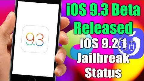 iOS 9.3 Beta Released & iOS 9.2.1 Jailbreak Status