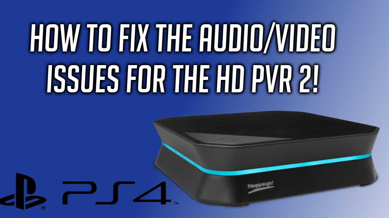 HD PVR 2 Capture Audio/Video FIX for PS4!! (Blinking/Blue/Black TV Screen) YouTube