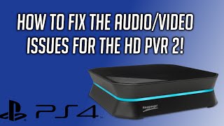 HD PVR 2 Capture Audio/Video FIX for PS4!! (Blinking/Blue/Black TV Screen)