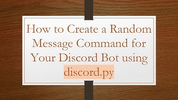 How to Create a Random Message Command for Your Discord Bot using discord.py